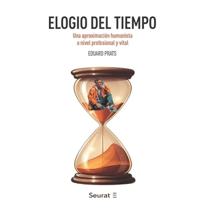 Imagen de ELOGIO DEL TIEMPO: Una aproximación humanista a nivel profesional y vital