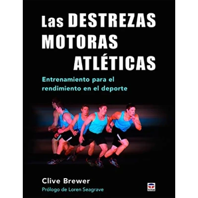 Imagen de Destrezas motoras atléticas, Las. Entrenamiento para el rendimiento en deport: deporte (TUTOR)