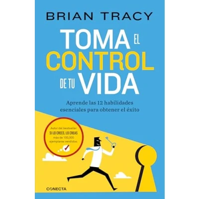 Imagen de Toma el control de tu vida: Aprende las 12 habilidades esenciales para obtener éxito (Conecta)