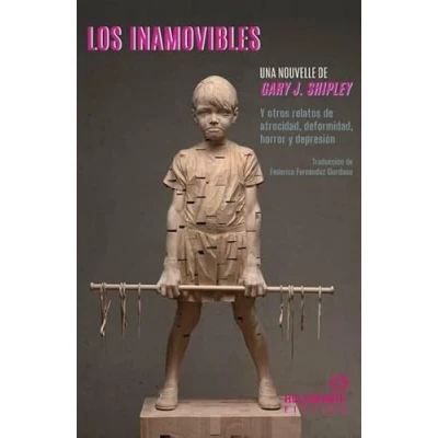 Imagen de INAMOVIBLES Y OTROS RELATOS DE ATROCIDAD, DEFORMIDAD, HORRO (FICCION)