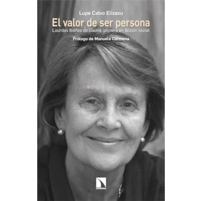 Imagen de El valor de ser persona: Lourdes Ibáñez Gauna, pionera en acción social: 450 (INVESTIGACION Y DEBATE)