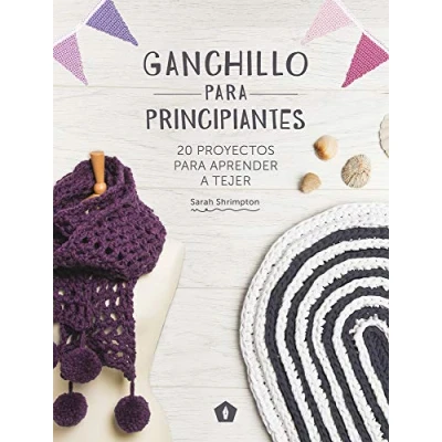 Imagen de Ganchillo para principiantes: 20 proyectos aprender a tejer (DIVULGACION)