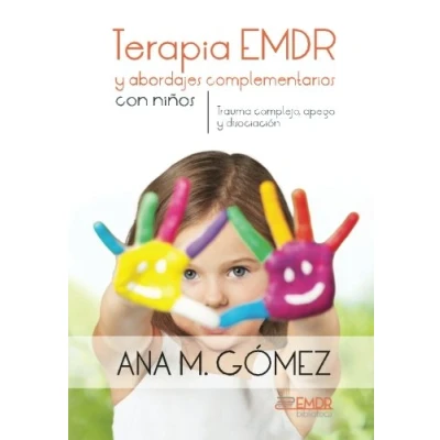 Imagen de Terapia EMDR y abordajes complementarios con ninos: Trauma complejo, apego disociacion: Volume 2 (Biblioteca EMDR)