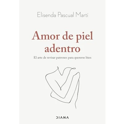 Imagen de Amor de piel adentro: El arte revisar patrones para quererse bien (Autoconocimiento)