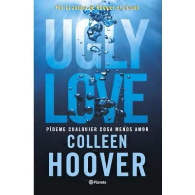 Imagen de Ugly Love. Pídeme cualquier cosa menos amor: Por la autora de Romper el círculo (Planeta Internacional)