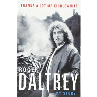 Imagen de Roger Daltrey: Thanks A Lot Mr Kibblewhite: My Story
