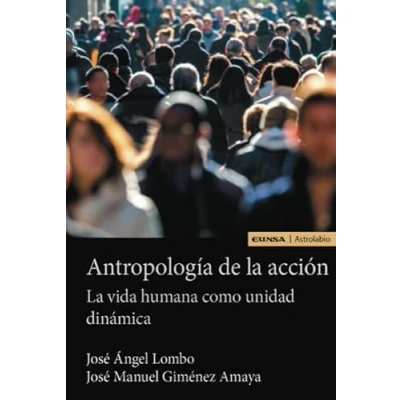 Imagen de Antropología de La acción: vida humana como unidad dinámica (Astrolabio y Ética)