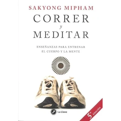 Imagen de Correr y meditar: Enseñanzas para entrenar el cuerpo la mente (SIN COLECCION)
