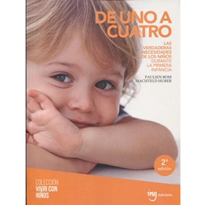 Imagen de de uno a cuatro: Las verdaderas necesidades los niños durante la primera infancia: 4 (Vivir con niños)