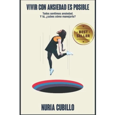 Imagen de VIVIR CON ANSIEDAD ES POSIBLE: Todos sentimos ansiedad. Y tú, ¿sabes cómo manejarla? (Libro práctico)