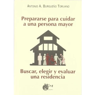 Imagen de Prepararse para cuidar a una persona mayor : buscar, elegir y evaluar residencia