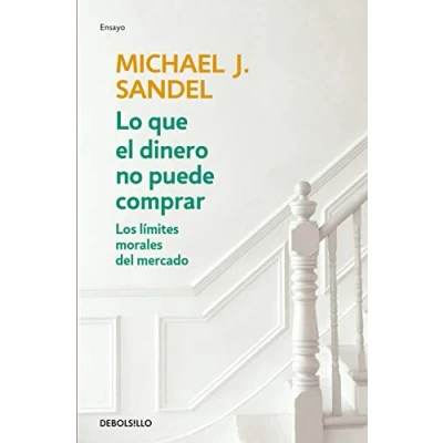 Imagen de Lo que el dinero no puede comprar: Los límites morales del mercado (Ensayo Economía)