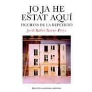 Imagen de Jo Ja He Estat Aqui: Ficcions De Repeticio