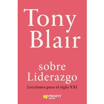 Imagen de Tony Blair sobre liderazgo. Lecciones para el siglo XXI