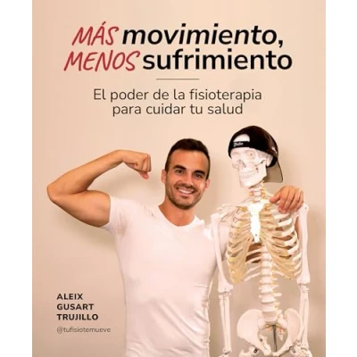 Imagen de Más movimiento, menos sufrimiento: El poder de la fisioterapia para cuidar tu salud (Bienestar, estilo vida, salud)