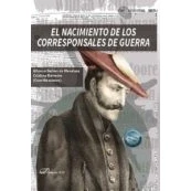 Imagen de El nacimiento de los corresponsales guerra (SIN COLECCION)