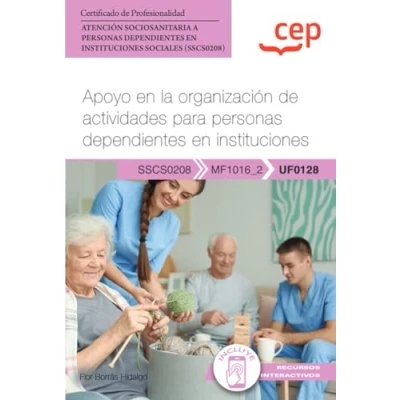 Imagen de Manual. Apoyo en la organización de actividades para personas dependientes instituciones (UF0128). Certificados profesionalidad. Atención ... sociales (SSCS0208) (FORMACION)