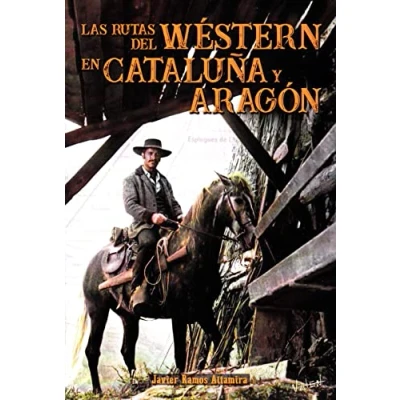 Imagen de las rutas del wéstern en Cataluña y Aragón: 5 (De Turismo por el Cine Series)