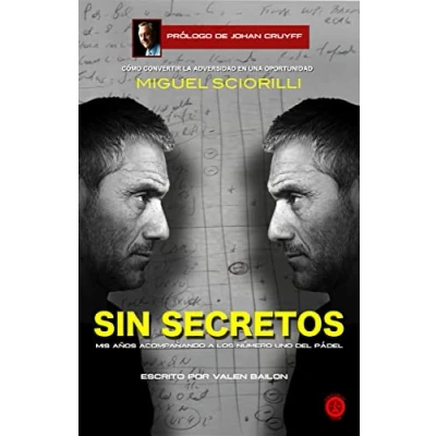 Imagen de Miguel Sciorilli Sin Secretos: Mis años acompañando a los número uno del pádel (BIOGRAFIAS)