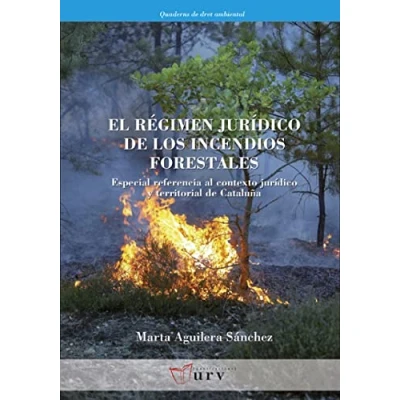 Imagen de El régimen jurídico de los incendios forestales: Especial referencia al contexto y territorial Cataluña: 8 (Quaderns Dret Ambiental)