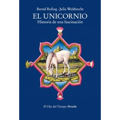 Imagen de El unicornio: Historia de una fascinación: 151 (El Ojo del Tiempo)