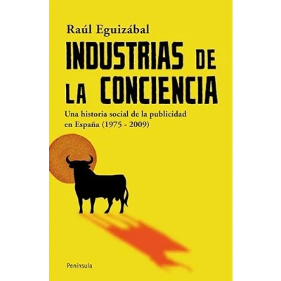 Imagen de Industrias de la conciencia: Una historia social publicidad en España (1975 2009) (ATALAYA)