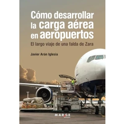 Imagen de Cómo desarrollar la carga aérea en aeropuertos: El largo viaje de una falda Zara: 0 (Gestión del transporte)