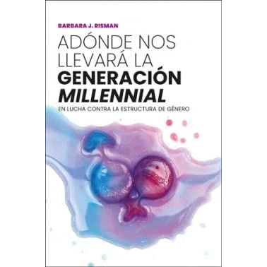 Imagen de Adónde nos llevará la generación &quot;millennial&quot;: En lucha contra estructura de género (SIN COLECCION)