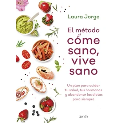 Imagen de El método COME SANO, VIVE SANO: Un plan para cuidar tu salud, tus hormonas y abandonar las dietas siempre (Zenith Her)