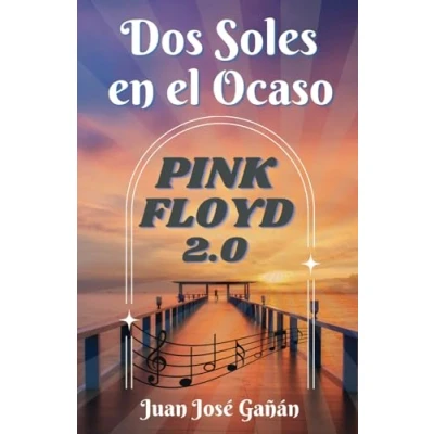 Imagen de DOS SOLES EN EL OCASO: PINK FLOYD 2.0 (LOS SECRETOS DE FLOYD)