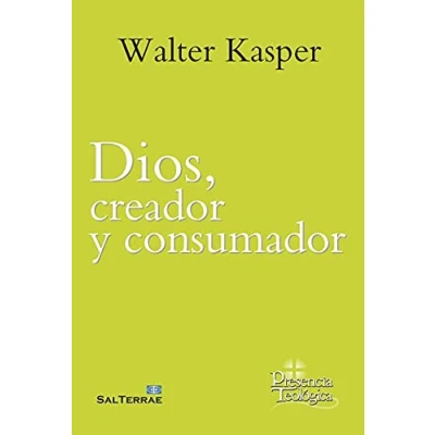 Imagen de DIOS, CREADOR Y CONSUMADOR. Obra Completa de Walter Kasper 8.: 287 (Presencia Teológica)