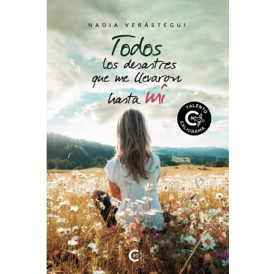 Imagen de Todos los desastres que me llevaron hasta mí (Talento)
