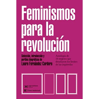 Imagen de Feminismos para la revolución: Antología DE 14 mujeres que desafiaron los límites las iz (CLAVES SIGLO XXI)