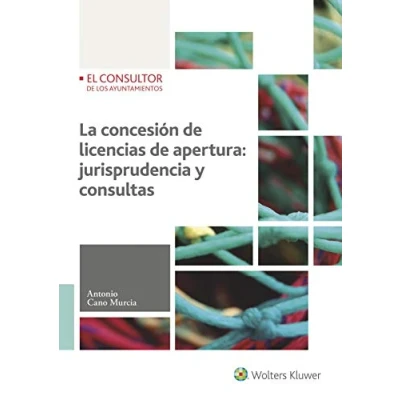 Imagen de La concesión de licencias apertura: jurisprudencia y consultas (SIN COLECCION)