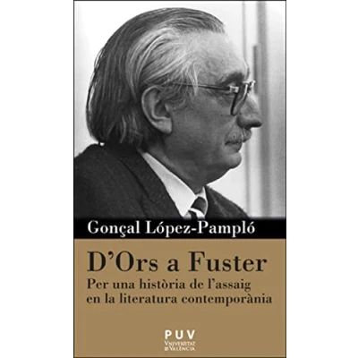 Imagen de D&#039;Ors a Fuster. Per una història de l&#039;assaig en la literatura contemporània: 21 (Càtedra Joan Fuster)