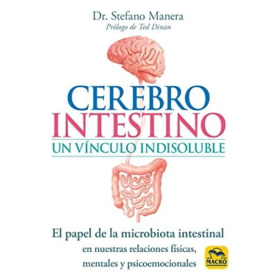 Imagen de Cerebro intestino, un vínculo indisoluble. El papel de la microbiota intestinal en nuestras relaciones físicas, mentales y psicoemocionales (BIBLIOTECA DEL BIENESTAR)