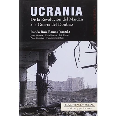 Imagen de Ucrania. De la Revolución del Maidán a Guerra Donbass: 7 (Historia y Presente)