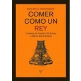 Imagen de Comer Como Un Rey. Las Mesas De Amadeo I Saboya Y Alfonso Xii