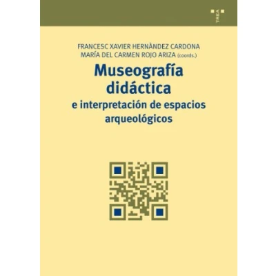 Imagen de Museografía didáctica e interpretación de espacios arqueológicos: 4 (Manuales Museística, Patrimonio y Turismo Cultural)