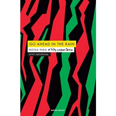Imagen de Go ahead in the rain: Notas para A Tribe Called Quest: 129 (ALPHA DECAY)