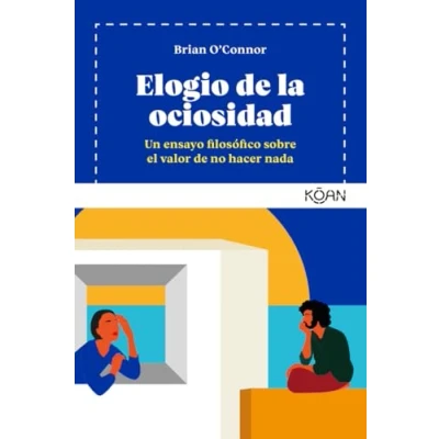 Imagen de Elogio de la ociosidad: Un ensayo filosófico sobre el valor no hacer nada (KOAN)