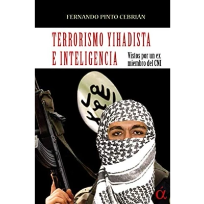 Imagen de Terrorismo yihadista e inteligencia: Vistos por un ex miembro del CNI (ALTERA)