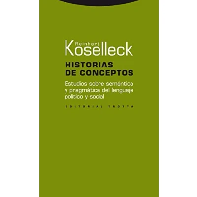 Imagen de Historias De Conceptos. Estudios Sobre Semántica Y Pragmática Del Lenguaje Político Social (ESTRUCTURAS PROCESOS CIENCIAS SOCIAL)
