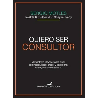 Imagen de Quiero ser consultor: Metodología Odyssey para crear, administrar, hacer crecer y transformar su negocio de consultoría