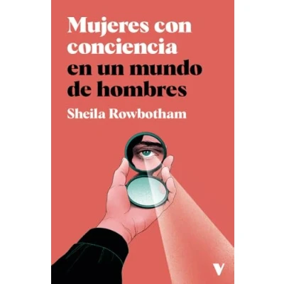 Imagen de Mujeres Con Conciencia En Un Mundo De Hombres Irene Uroz Y Tomás Ferreira (traducción), Sheila Rowbotham (autor), Laura Wächter (ilustración)