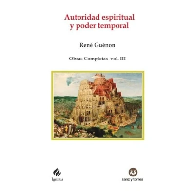 Imagen de Autoridad espiritual y poder temporal: Obras Completas René Guénon Volumen III: 94 (IGNITUS)
