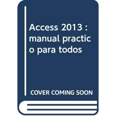 Imagen de Access 2013 : manual práctico para todos