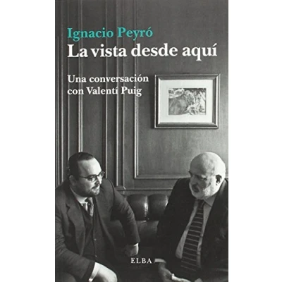 Imagen de La vista desde aquí: Una conversación con Valentí Puig (Elba)