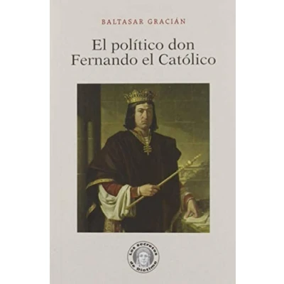 Imagen de el político don Fernando Católico (Los secretos de Diotima)