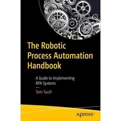 Imagen de The Robotic Process Automation Handbook: A Guide to Implementing RPA Systems